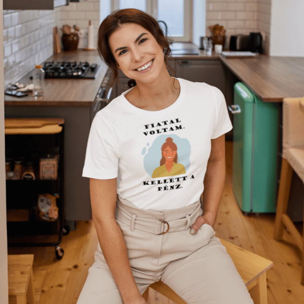 Fiatal voltam. Kellett a pénz. - unisex póló