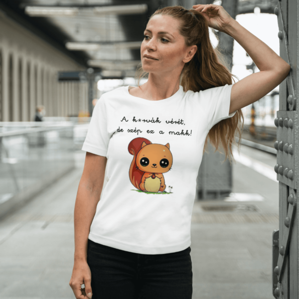A kurvák vérét, de szép ez a makk! - unisex póló