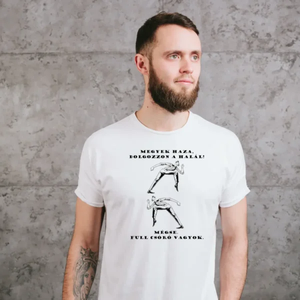 Megyek haza, dolgozzon a halál! -Mégse, full csóró vagyok - unisex póló