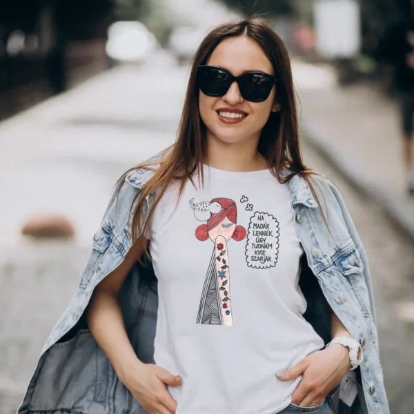 Ha madár lennék, úgy tudnám kire szarjak - unisex póló
