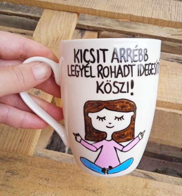 Kicsit arrébb legyél rohadt idegesítő! Köszi! (Távolság bögre (lány))