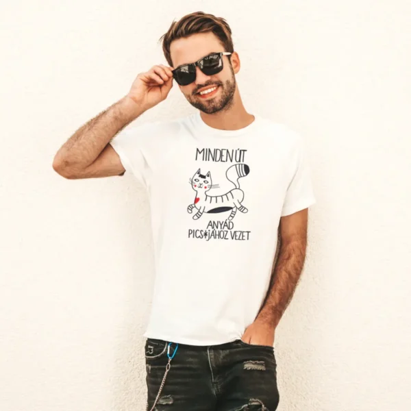 Minden út anyád picsájába vezet - unisex póló