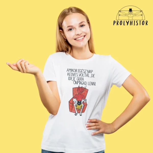 amikor egész nap Kedves voltál, de ideje újra önmagad lenni (unisex póló)