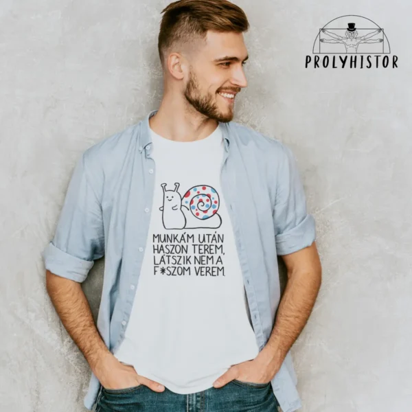 Munkám után haszon terem. Látszik nem a f*szom verem. (csiga) - unisex póló