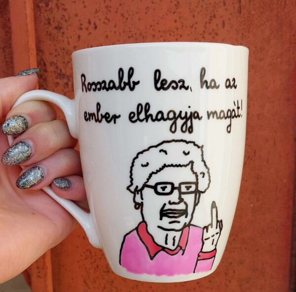 Nagyika bögre - Rosszabb lesz, ha az ember elhagyja magát!