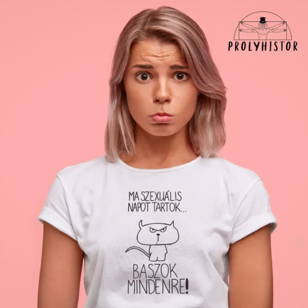 Ma szexuális napot tartok. B*szok mindenre! - unisex póló