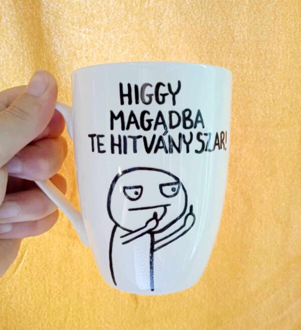 Higgy magadba te hitvány szar!