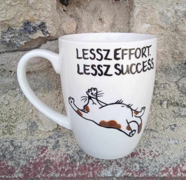 Lessz effort. Lessz success.