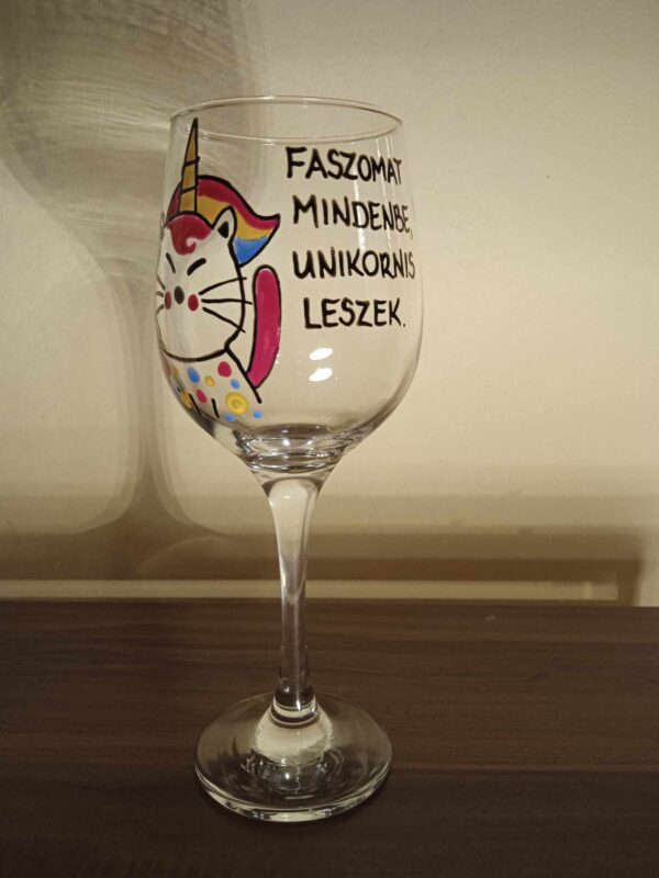 Faszomat mindenbe, unikornis leszek -borospohár