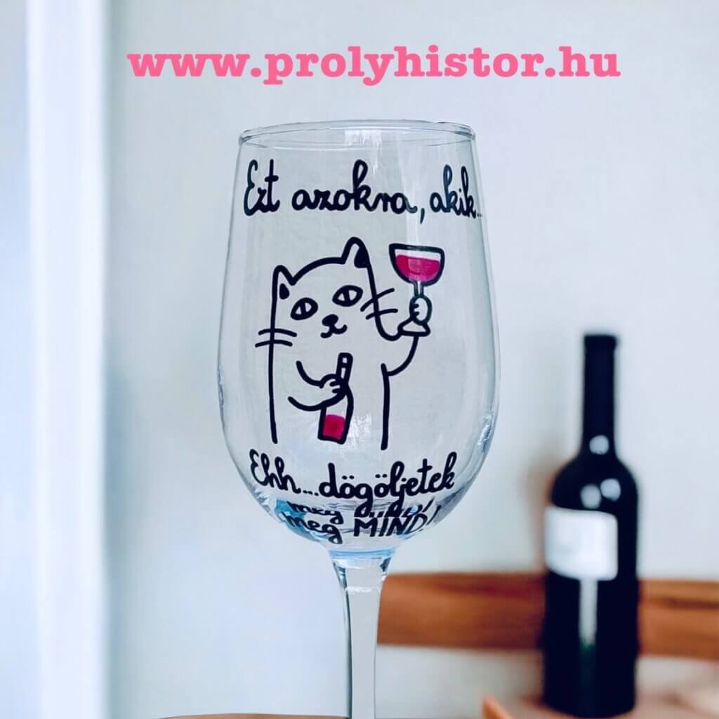 Ezt azokra, akik.. Ehh… dögöljetek meg mind! -borospohár – Prolyhistor