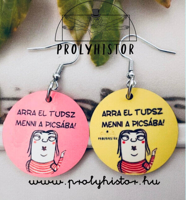Arra el tudsz menni a picsába! - fa fülbevaló