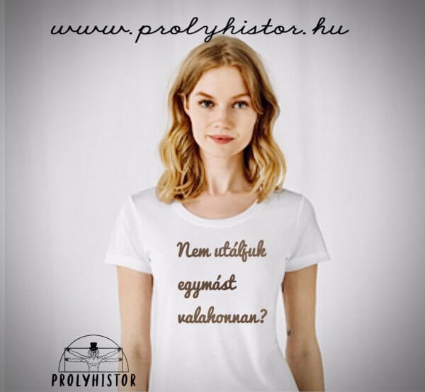 Nem utáljuk egymást valahonnan? (biopamut póló)