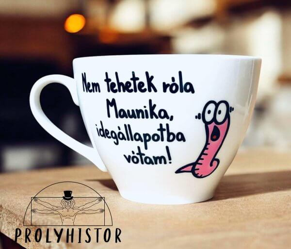 Nem tehetek róla Maunika, idegállapotba vótam.