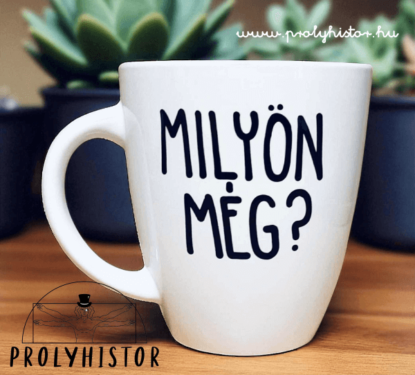 Milyön még?
