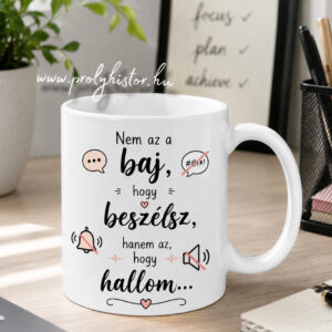 Nem az a baj, hogy beszélsz (bögre)