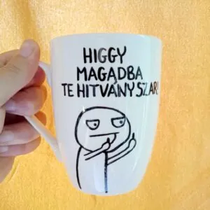 Higgy magadba te hitvány szar!