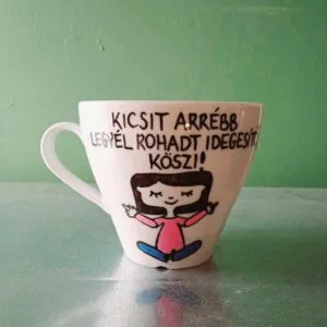Kicsit arrébb legyél rohadt idegesítő! Köszi! (csésze)