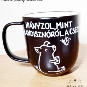 Hiányzol, mint kandisznóról a csecs!