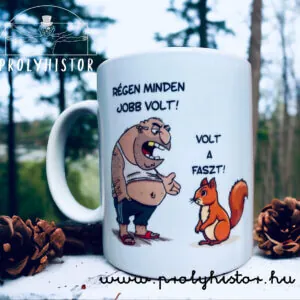 Régen minden jobb volt - Volt a faszt - bögre