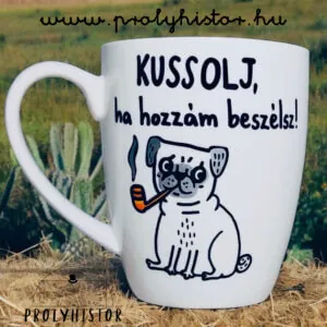 Kussolj, ha hozzám beszélsz! -permanens nyugalom bögre