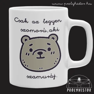 Csak az legyen szomorú, aki szamuráj.